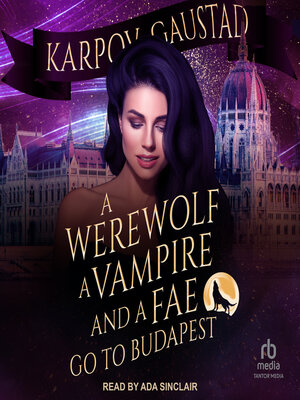 cover image of A Werewolf, a Vampire, and a Fae Go to Budapest